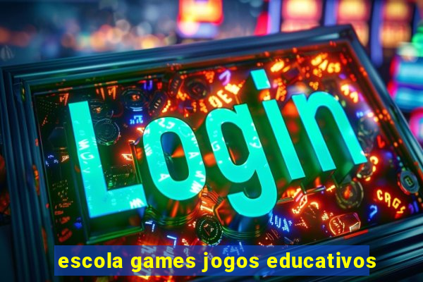 escola games jogos educativos